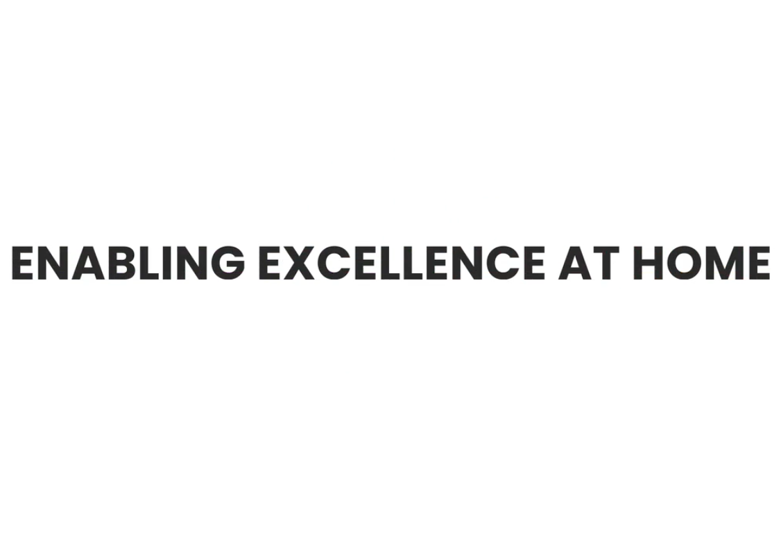 Enabling Excellence at Home