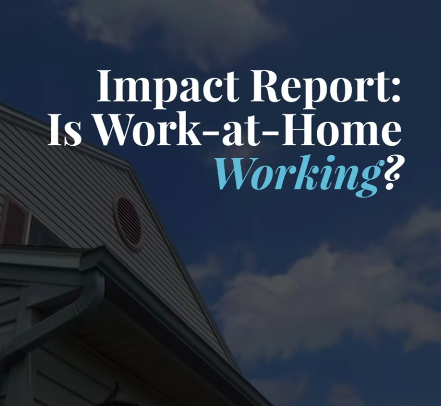 Impact Report: Is Work-at-Home Working?